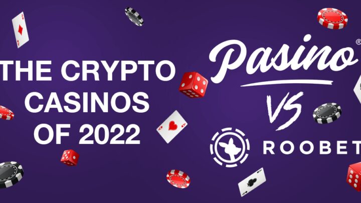 The Crypto Casinos of 2022: Pasino vs Roobet