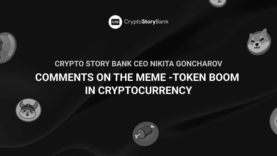 Crypto Story Bank CEO Nikita Goncharov comments on the Meme-Token Boom in Cryptocurrency